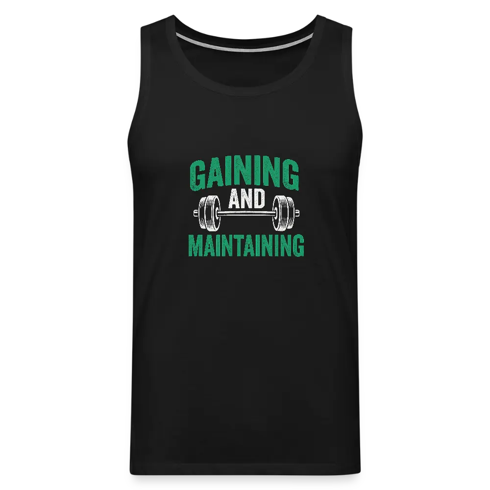 Männer Premium Tank Top - Gaining And Maintaining - Schwarz